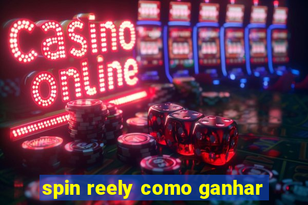 spin reely como ganhar